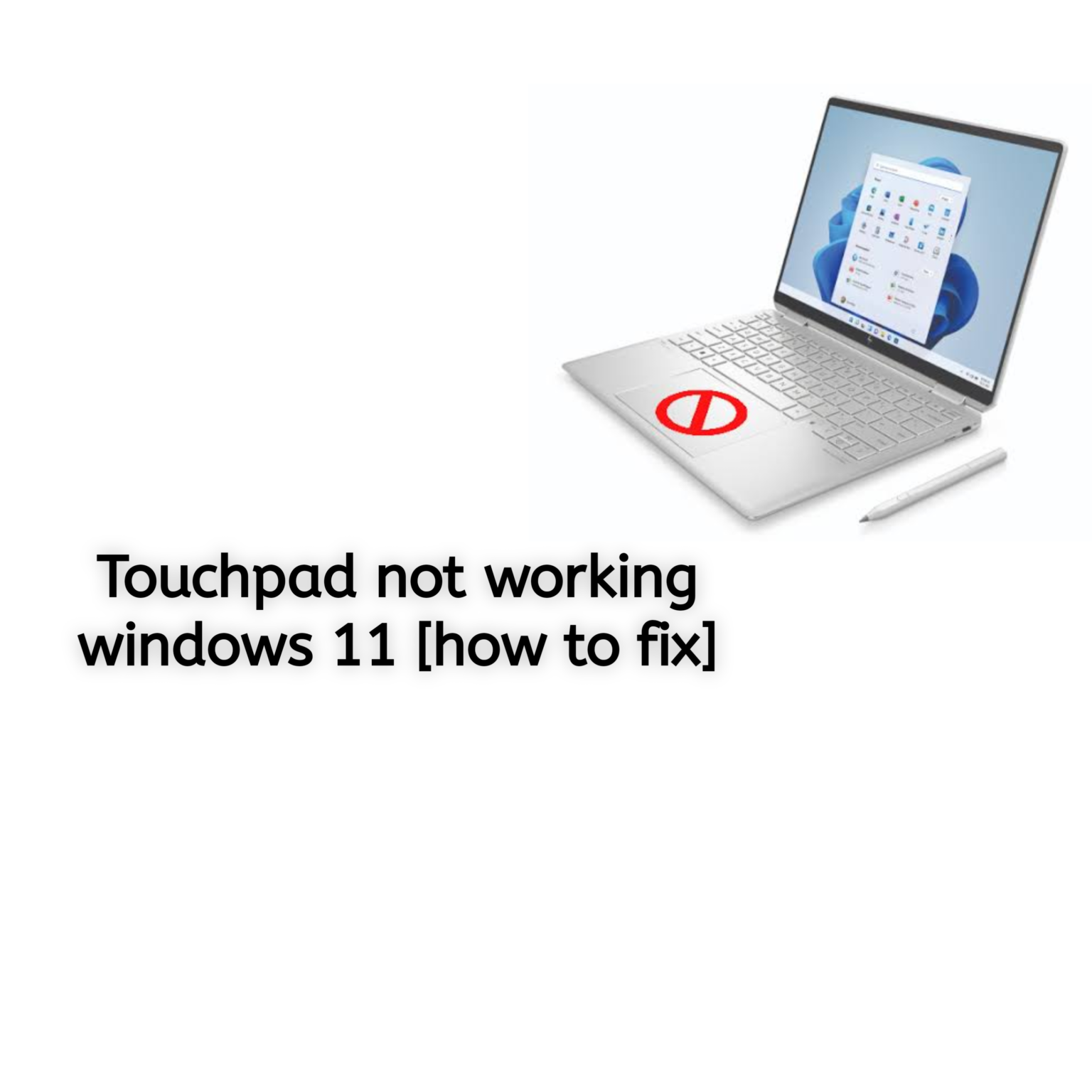 Touchpad not working windows 11 [how to fix] - Techviby
